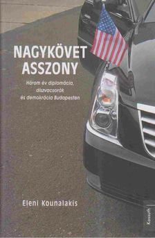 TSAKOPOULOS KOUNALAKIS, ELENI - Nagykövet asszony [antikvár]