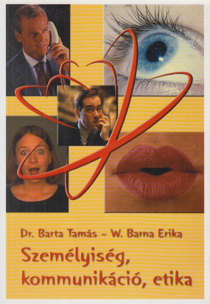 W. Barna Erika, Dr. Barta Tamás - Személyiség, kommunikáció, etika [antikvár]