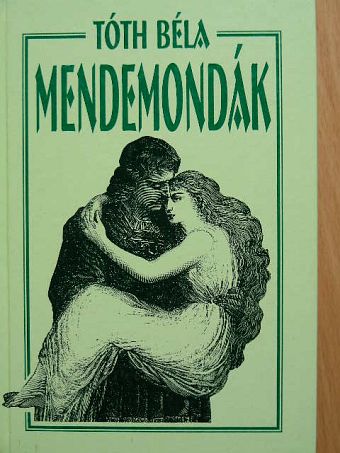 Tóth Béla - Mendemondák [antikvár]