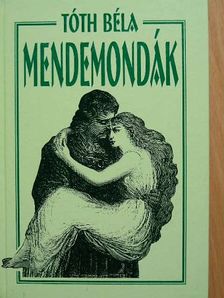Tóth Béla - Mendemondák [antikvár]