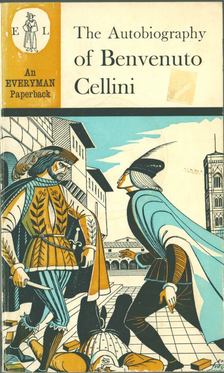 Cellini, Benvenuto - The Life of Benvenuto Cellini [antikvár]