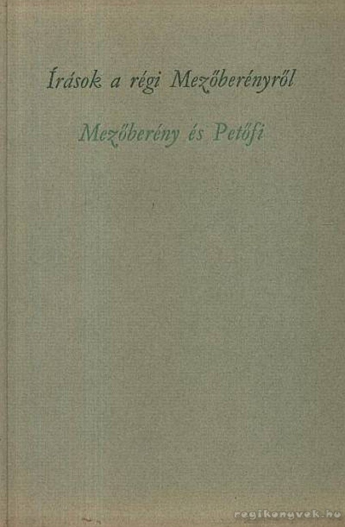 Dr. Papp János - Írások a régi Mezőberényről Mezőberény és Petőfi [antikvár]