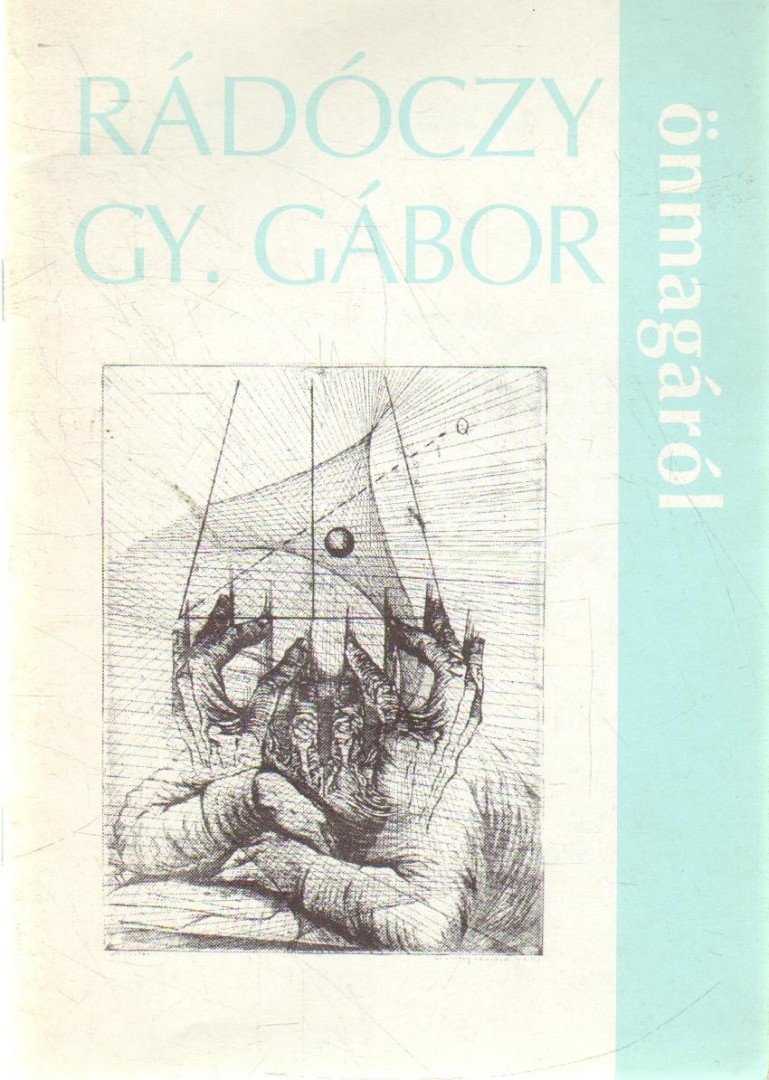 Tökeiné Egry Margit - Rádóczy Gy. Gábor önmagáról [antikvár]