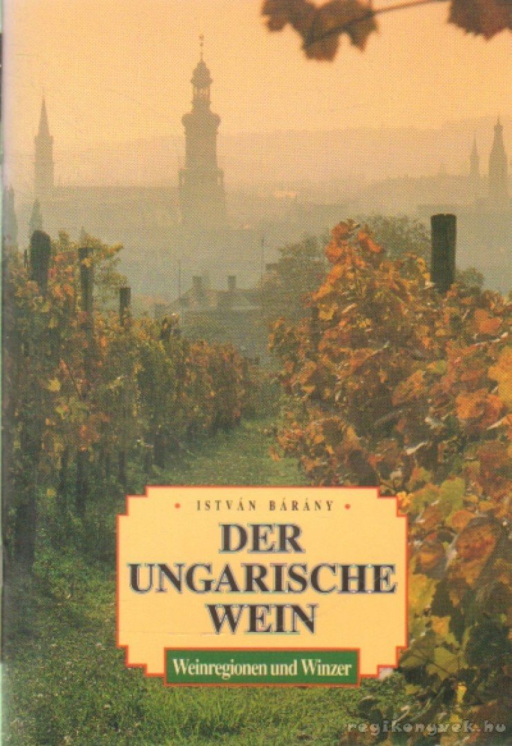 BÁRÁNY ISTVÁN - Der ungarische Wein [antikvár]