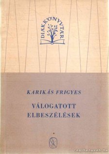 Karikás Frigyes - Válogatott elbeszélések [antikvár]
