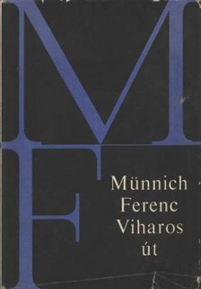 Münnich Ferenc - Viharos út [antikvár]