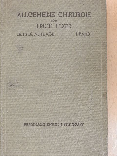 Dr. Erich Lexer - Lehrbuch der Allgemeinen Chirurgie zum Gebrauche für Ärzte und Studierende I. [antikvár]