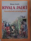 Mezey Katalin - Kivala Palkó Nemlehet-országban [antikvár]