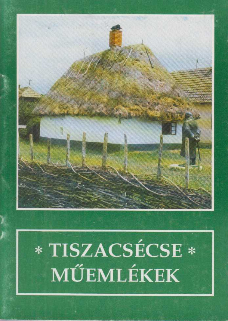 Tiszacsécse - Műemlékek [antikvár]