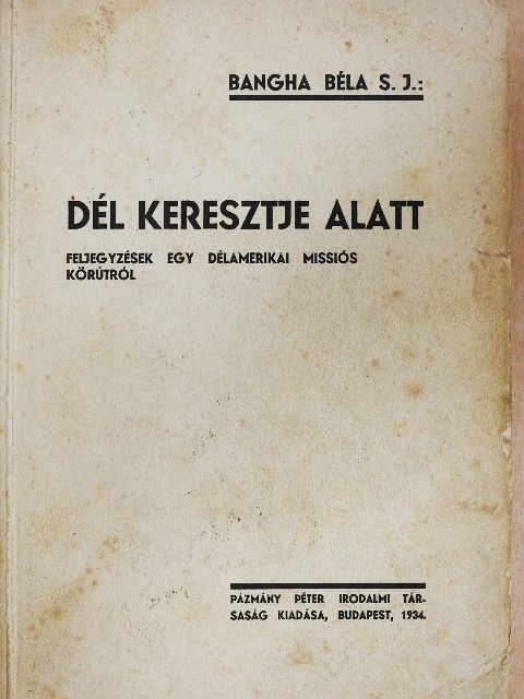 Bangha Béla - Dél keresztje alatt [antikvár]