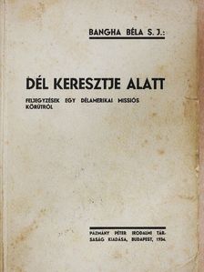 Bangha Béla - Dél keresztje alatt [antikvár]