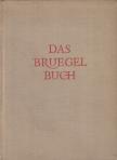 BRUHNS, LEO - Das Bruegel Buch [antikvár]