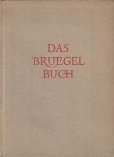 BRUHNS, LEO - Das Bruegel Buch [antikvár]