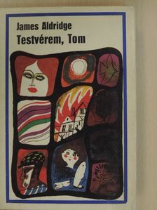 James Aldridge - Testvérem, Tom [antikvár]