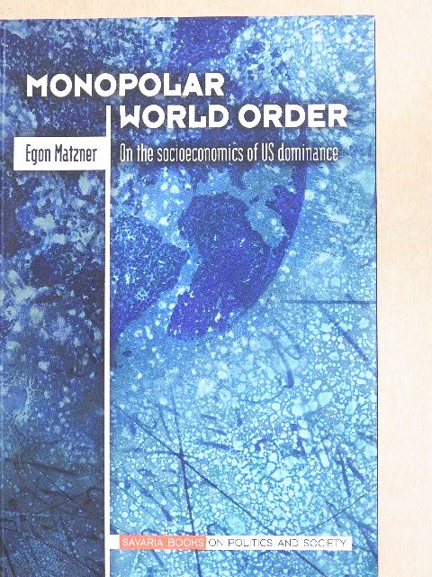 Egon Matzner - Monopolar World Order [antikvár]