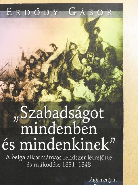 Erdődy Gábor - "Szabadságot mindenben és mindenkinek" [antikvár]