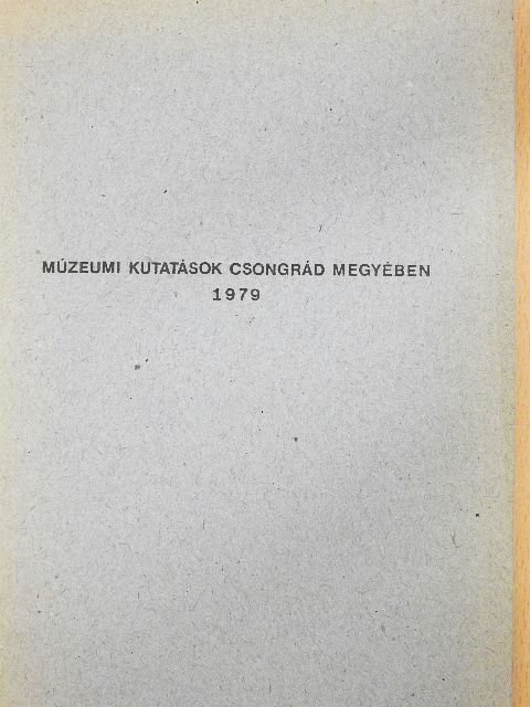 Kürti Béla - Múzeumi kutatások Csongrád megyében 1979 [antikvár]