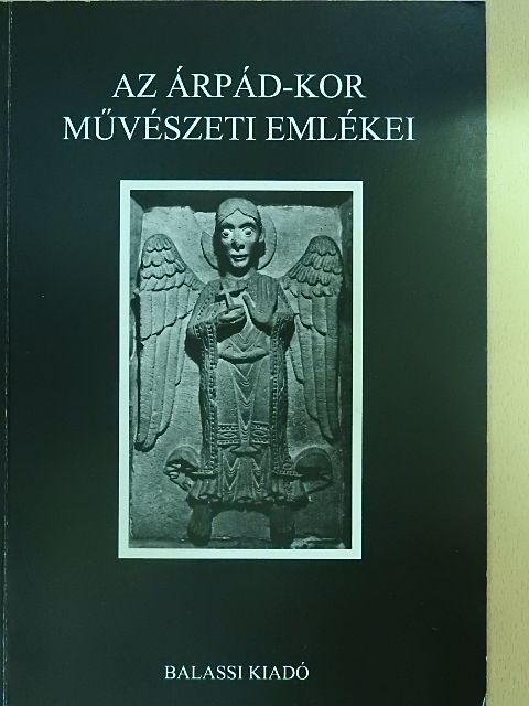 Az Árpád-kor művészeti emlékei [antikvár]