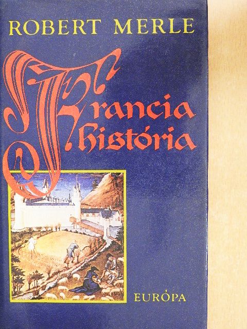 Robert Merle - Francia história [antikvár]