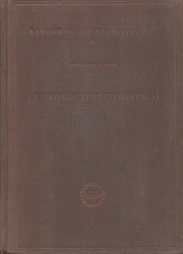 DIÓSZEGHY DÁNIEL - A vaskohászat tüzelőanyagai [antikvár]