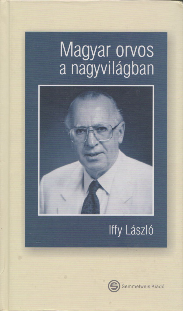Iffy László - Magyar orvos a nagyvilágban [antikvár]