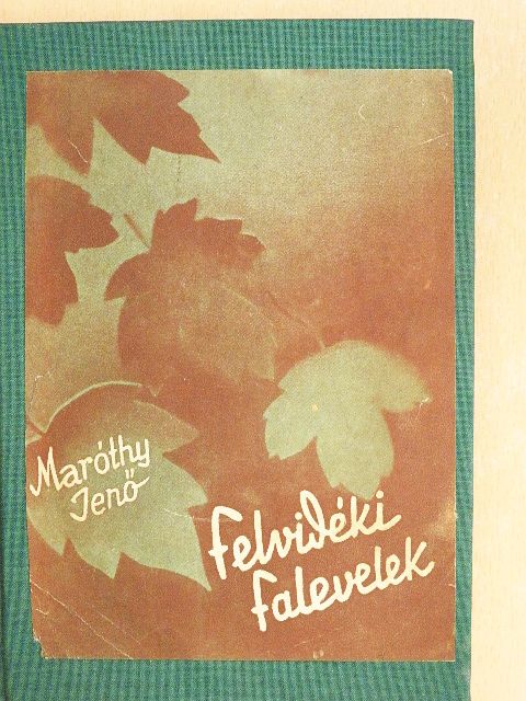 Maróthy Jenő - Felvidéki falevelek [antikvár]