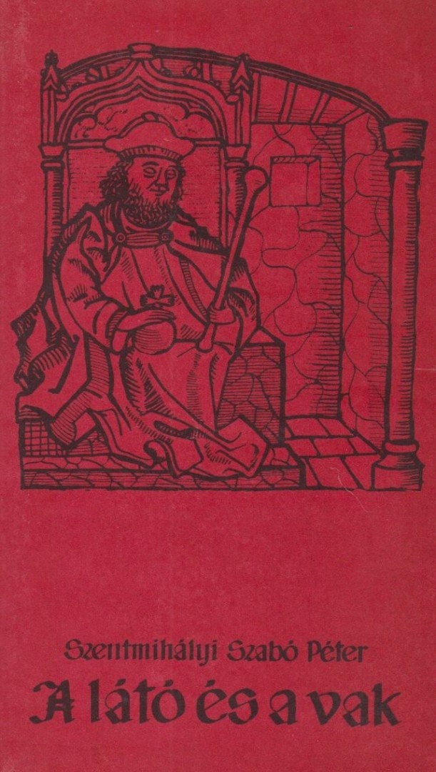 SZENTMIHÁLYI SZABÓ PÉTER - A látó és a vak [antikvár]