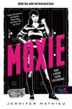 Jennifer Mathieu - Moxie, avagy a vagány csajok visszavágnak [antikvár]