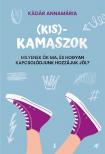 Kádár Annamária - (Kis)kamaszok - Milyenek ők ma, és hogyan kapcsolódjunk hozzájuk jól? [eKönyv: epub, mobi]