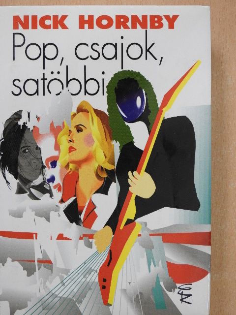Nick Hornby - Pop, csajok, satöbbi [antikvár]