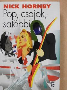 Nick Hornby - Pop, csajok, satöbbi [antikvár]