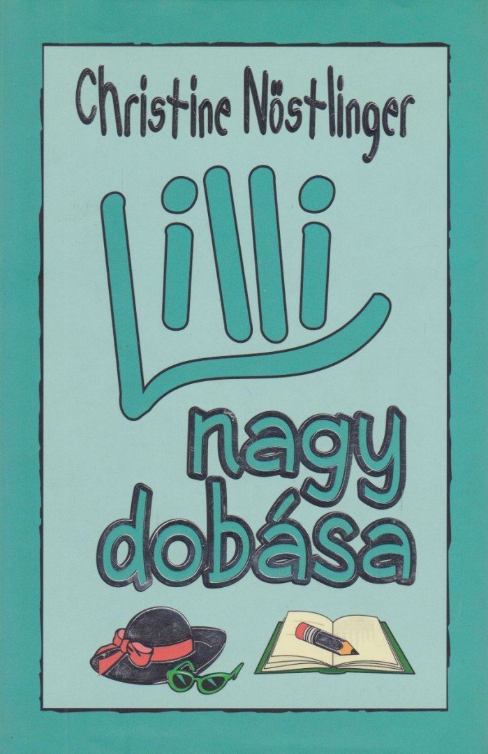 CHRISTINE NÖSTLINGER - Lilli nagy dobása [antikvár]
