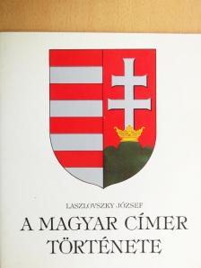 Laszlovszky József - A magyar címer története [antikvár]