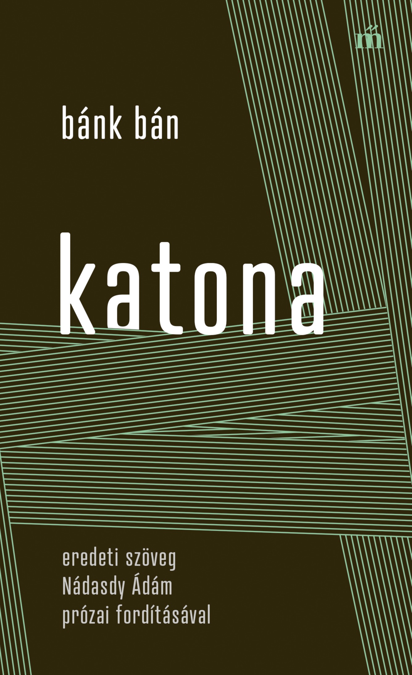 Katona József - Bánk bán - eredeti szöveg Nádasdy Ádám prózai fordításával [eKönyv: epub, mobi]