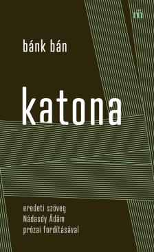 Katona József - Bánk bán - eredeti szöveg Nádasdy Ádám prózai fordításával [eKönyv: epub, mobi]