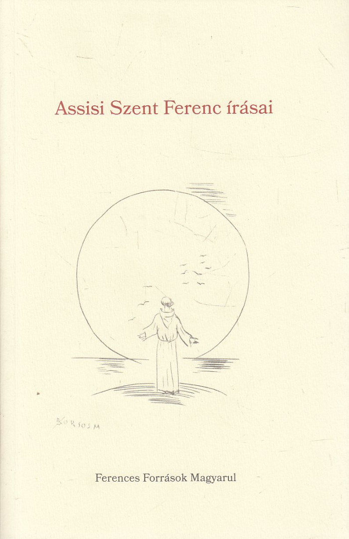 Assisi Szent Ferenc - Assisi Szent Ferenc írásai [antikvár]