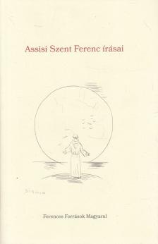 Assisi Szent Ferenc - Assisi Szent Ferenc írásai [antikvár]