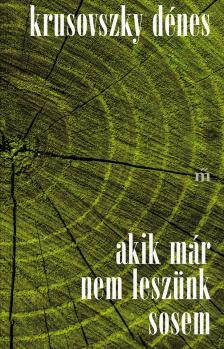 Krusovszky Dénes - Akik már nem leszünk sosem [eKönyv: epub, mobi]
