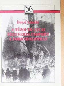 Eörsi László - A Tűzoltó utcai fegyveres csoport a forradalomban [antikvár]
