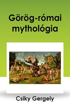 Csiky Gergely - Görög-római mythológia [eKönyv: epub, mobi]