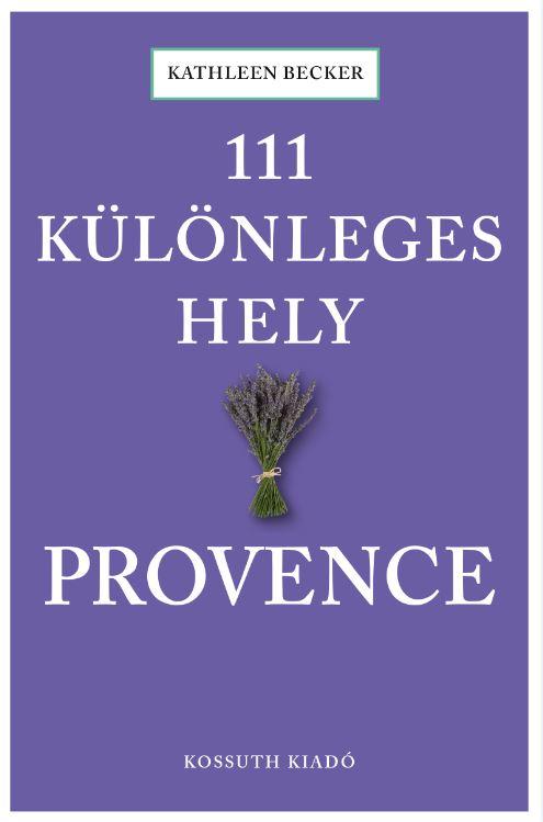 Ralf Nestmeyer - 111 különleges hely - Provence