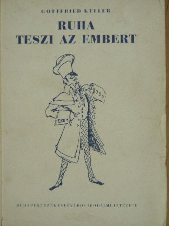 Gottfried Keller - Ruha teszi az embert [antikvár]