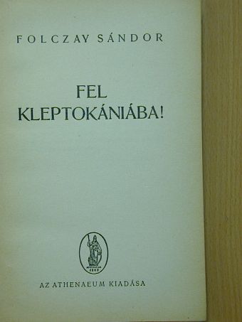 Folczay Sándor - Fel Kleptokániába! [antikvár]