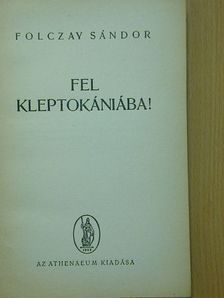 Folczay Sándor - Fel Kleptokániába! [antikvár]