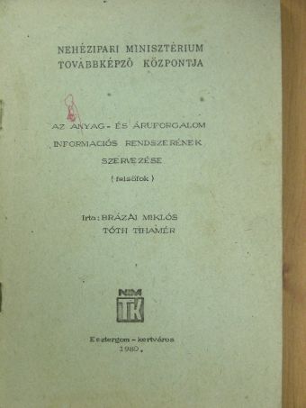 Brázai Miklós - Az anyag- és áruforgalom információs rendszerének szervezése [antikvár]