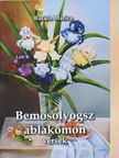 Baráth Marica - Bemosolyogsz ablakomon [antikvár]