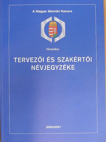 Belényesi Heppes Nikolett - A Magyar Mérnöki Kamara hivatalos tervezői, szakértői és építési műszaki ellenőri névjegyzéke 2000/2001 [antikvár]