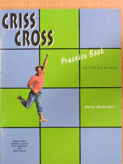 Mária Matheidesz - Criss Cross - Intermediate - Practice Book [antikvár]