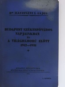 Dr. Illyefalvi I. Lajos - Budapest Székesfőváros napjainkban és a világháború előtt  [antikvár]