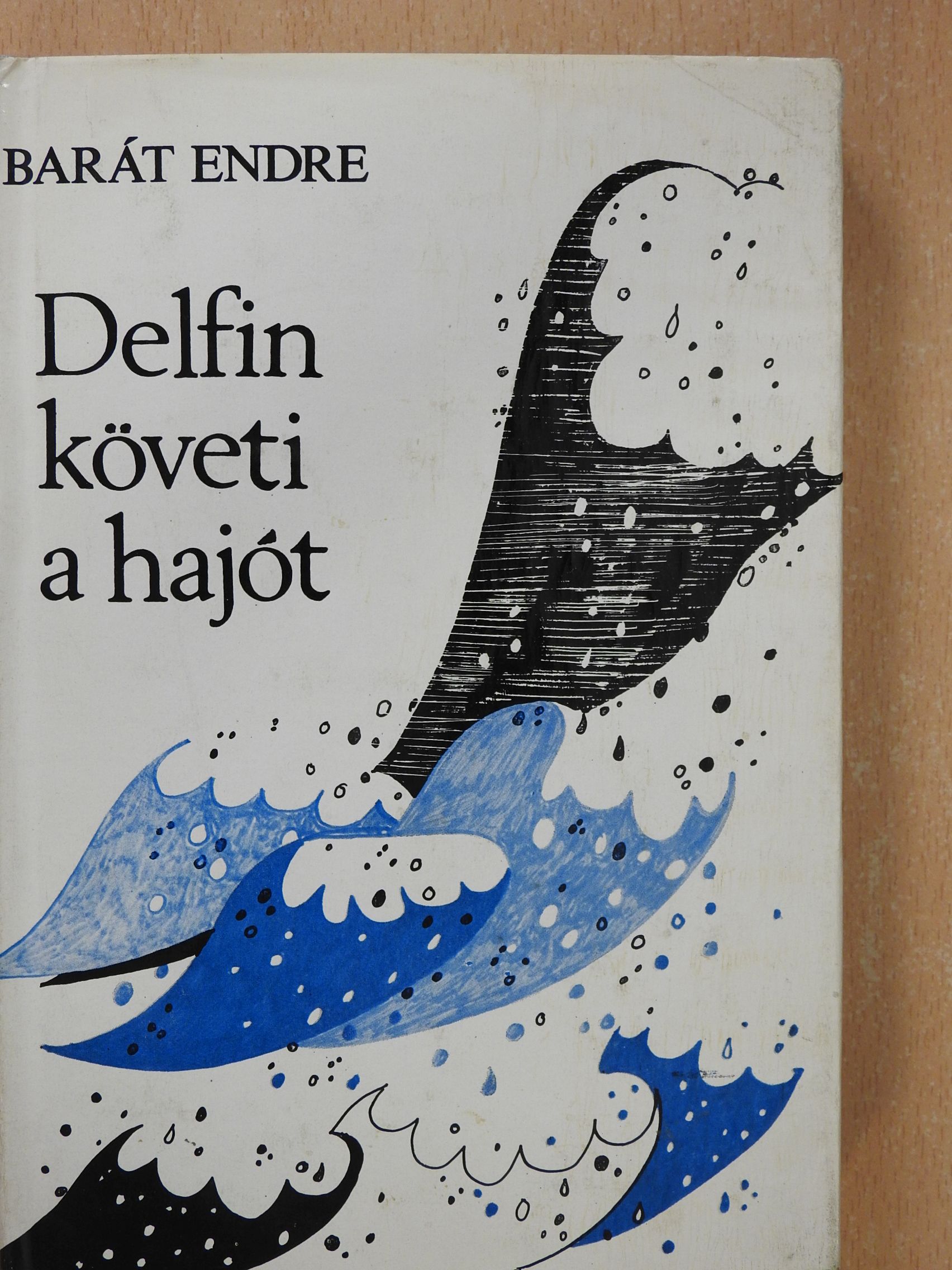 Barát Endre - Delfin követi a hajót (dedikált példány) [antikvár]